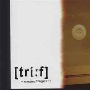 The Trif - To Remain A Fragment FLAC album