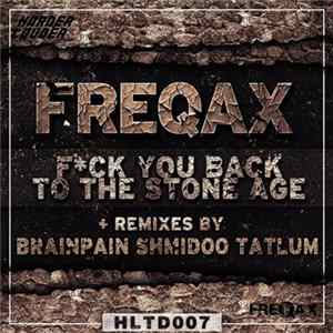 Freqax - Fuck You Back To The Stone Age FLAC album