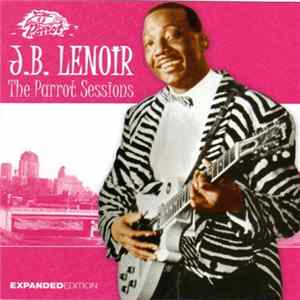 J. B. Lenoir - The Parrot Sessions Expanded Edition FLAC album