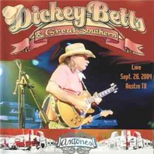 Dickey Betts & Great Southern - Live At Antone's - Home Of The Blues - Austin, Tx - September 26, 2004 FLAC album
