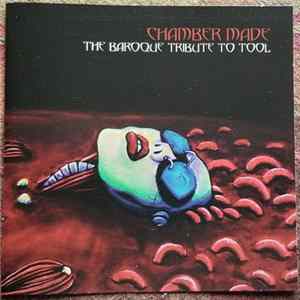 The Baroque Tribute To Tool - Chamber Made : The Baroque Tribute To Tool FLAC album