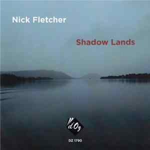 Nick Fletcher - Shadow Lands FLAC album