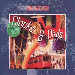 Bill Nelson - Clocks & Dials FLAC album
