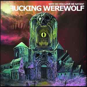 Fucking Werewolf Asso - Why Do You Love Me Satan FLAC album
