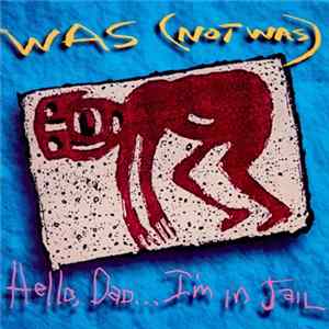 Was (Not Was) - Hello, Dad...I'm In Jail FLAC album