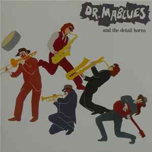 Dr. Mablues and the detail Horns - Whatchamacallit! FLAC album