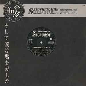 Satoshi Tomiie Featuring Arnold Jarvis - And I Loved You FLAC album