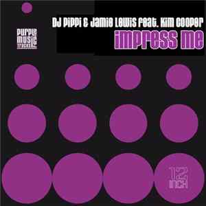 DJ Pippi & Jamie Lewis Feat. Kim Cooper - Impress Me FLAC album