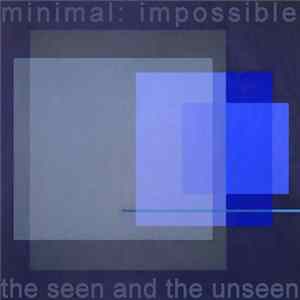 Minimal: Impossible - The Seen And The Unseen EP FLAC album