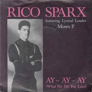 Rico Sparx Feat. Moses P. - Ay - Ay - Ay (What We Do For Love) FLAC album