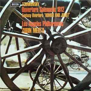 Tchaikovsky, Los Angeles Philharmonic, Zubin Mehta - Overture Solennelle 1812 / Fantasy Overture 'Romeo And Juliet' FLAC album
