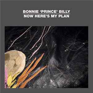 Bonnie 'Prince' Billy - Now Here's My Plan FLAC album