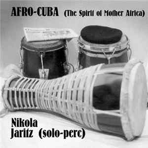 Nikola Jaritz - Afro-Cuba (The Spirit Of Mother Africa) FLAC album