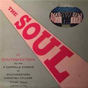 The A Cappella Chorus Of Southwestern Christian College - The Soul FLAC album