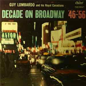 Guy Lombardo And His Royal Canadians - Decade On Broadway '46-'56 FLAC album