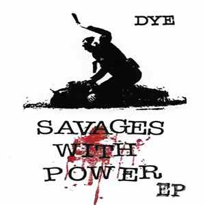 DYE - Savages With Power EP FLAC album