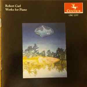 Robert Carl - Works For Piano FLAC album