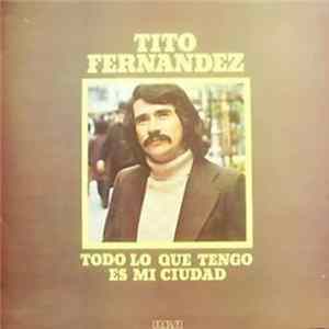 Tito Fernández - Todo Lo Que Tengo Es Mi Ciudad FLAC album