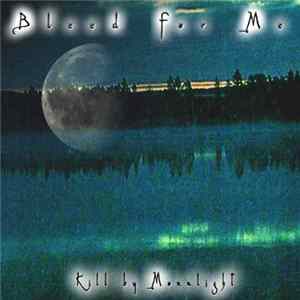 Bleed For Me - Kill By Moonlight FLAC album