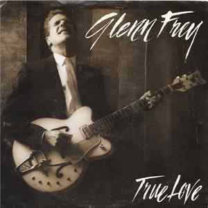 Glenn Frey - True Love / Working Man FLAC album