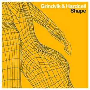 Grindvik & Hardcell - Shape FLAC album