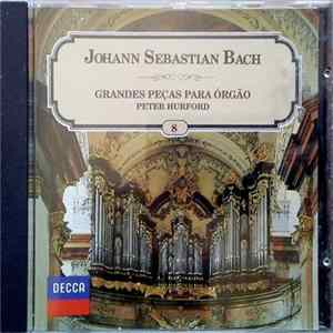 Johann Sebastian Bach - Peter Hurford - Grandes Peças Para Órgão FLAC album