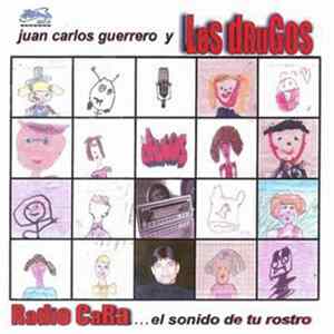 Juan Carlos Guerrero & Los Drugos - Radio Cara... El Sonido De Tu Rostro FLAC album