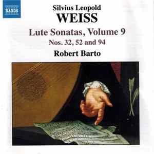 Silvius Leopold Weiss, Robert Barto - Lute Sonatas, Volume 9, Nos. 32, 52 and 94 FLAC album