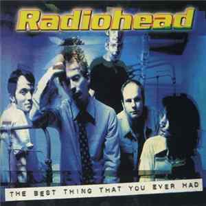 Radiohead - The Best Thing That You Ever Had FLAC album