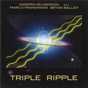 Anders Helmerson With Marco Minnemann, Bryan Beller - Triple Ripple FLAC album