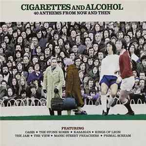 Various - Cigarettes And Alcohol - 40 Anthems From Now And Then FLAC album