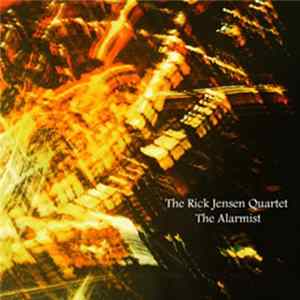 The Rick Jensen Quartet - The Alarmist FLAC album