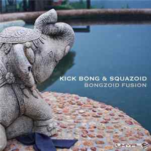 Kick Bong & Squazoid - Bongzoid Fusion FLAC album