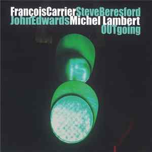 François Carrier, Steve Beresford, John Edwards, Michel Lambert - Outgoing FLAC album
