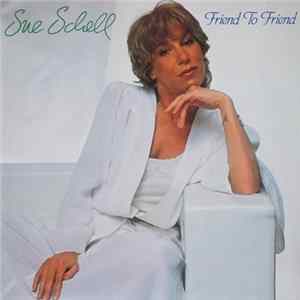 Sue Schell - Friend To Friend FLAC album