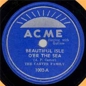 The Carter Family - Beautiful Isle O'er The Sea / Will My Mother Know Me There FLAC album