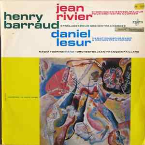 Henry Barraud / Jean Rivier / Daniel Lesur - Symphonie Nº 3 En Sol Majeur Pour Orchestre A Cordes / 4 Préludes Pour Orchestre A Cordes / Variations Pour Piano & Orchestre A Cordes FLAC album