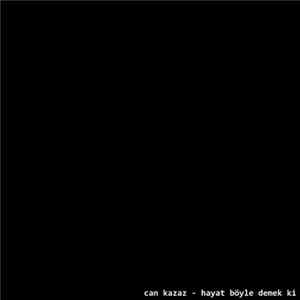 Can Kazaz - Hayat Böyle Demek Ki FLAC album