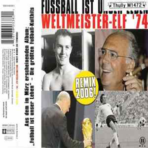 Weltmeister-Elf '74 - Fussball Ist Unser Leben (Remix 2006) FLAC album