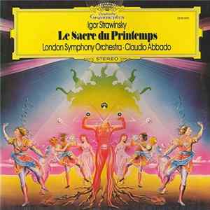 Igor Strawinsky, London Symphony Orchestra, Claudio Abbado - Le Sacre Du Printemps FLAC album