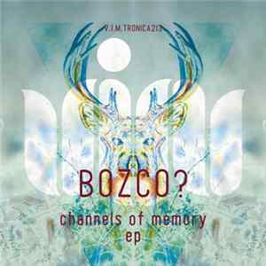 Bozco? - Channels Of Memory EP FLAC album