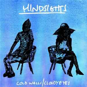 Hindsights - Cold Walls / Cloudy Eyes FLAC album