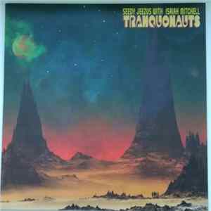 Seedy Jeezus With Isaiah Mitchell - Tranquonauts FLAC album