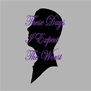 Natty - These Days I Expect The Worst FLAC album