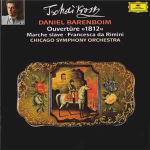 Pyotr Ilyich Tchaikovsky, Daniel Barenboim, The Chicago Symphony Orchestra - Ouvertüre 1812 - Francesca Rimini U.A. FLAC album