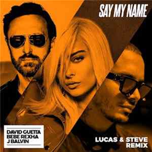 David Guetta, Bebe Rexha, J. Balvin - Say My Name (Lucas & Steve Remix) FLAC album