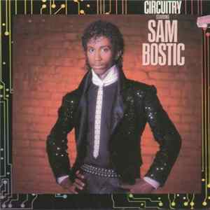 Sam Bostic - Circuitry Starring Sam Bostic FLAC album
