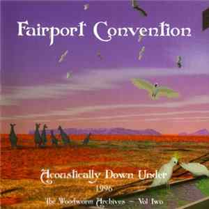 Fairport Convention - Acoustically Down Under (1996 - The Woodworm Archives - Vol Two) FLAC album