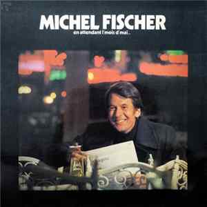 Michel Fischer - En Attendant L'Mois D'Mai.. FLAC album
