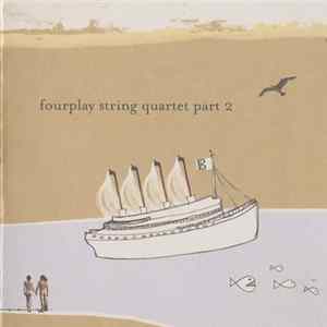Fourplay - Fourplay String Quartet Part 2 FLAC album